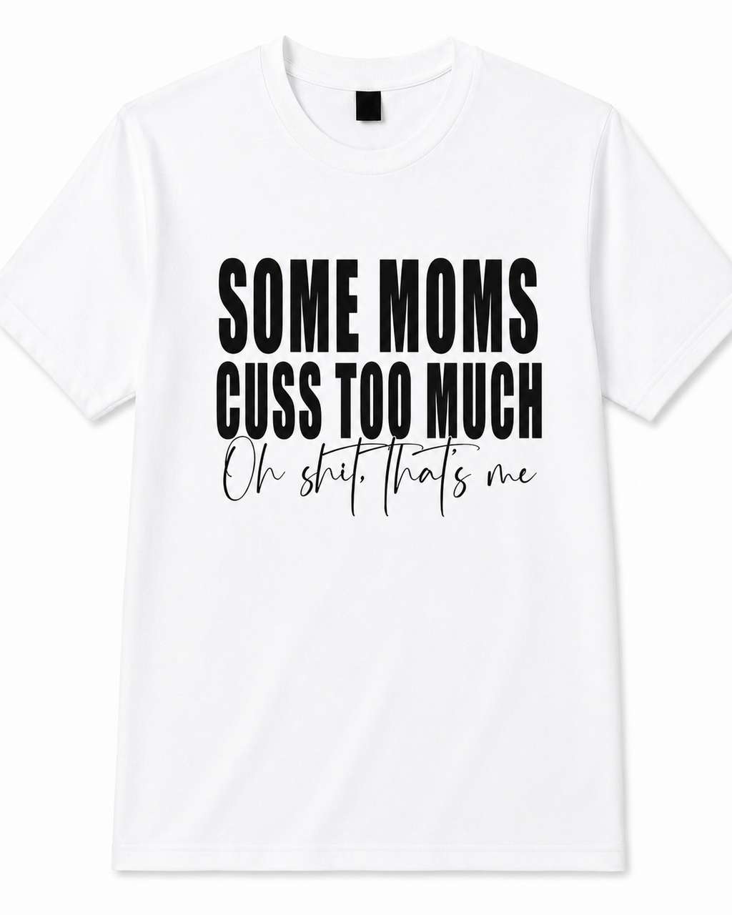 Some Moms Cuss Too Much Tee 😅🖤