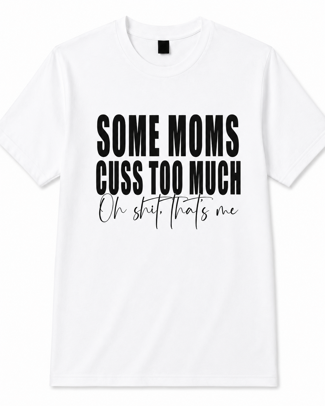 Some Moms Cuss Too Much Tee 😅🖤
