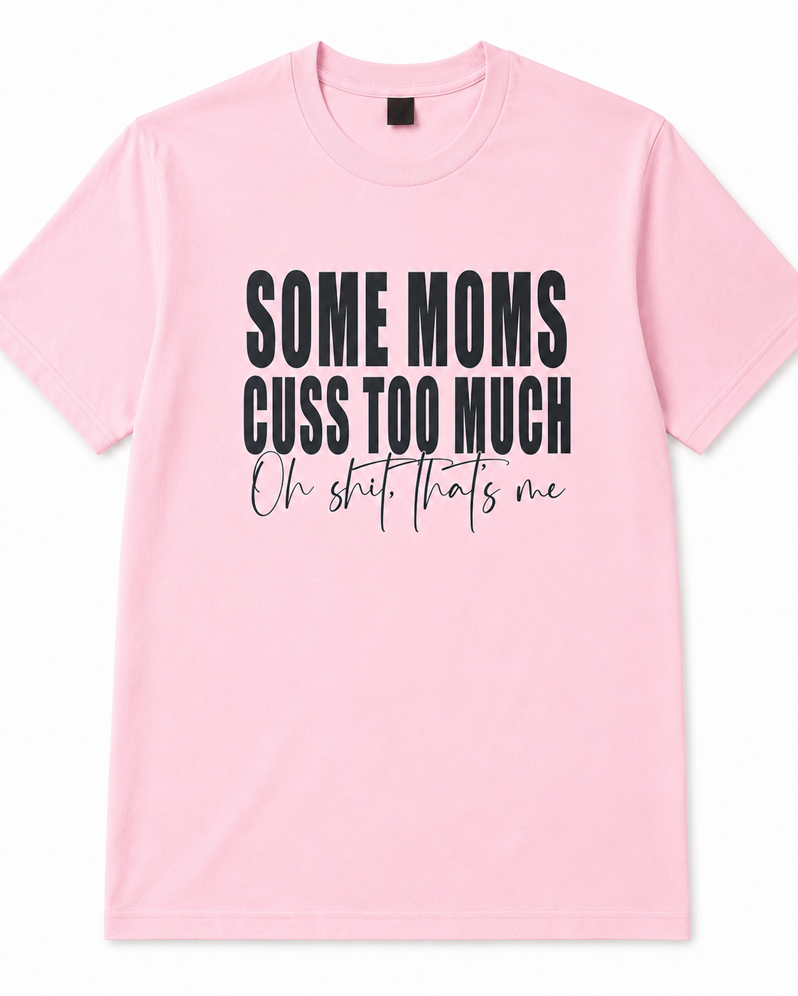 Some Moms Cuss Too Much Tee 😅🖤