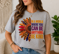 In A World Where You Can Be Anything Be Kind Shirt, Motivational Tee, Cute Floral Graphic T-Shirt