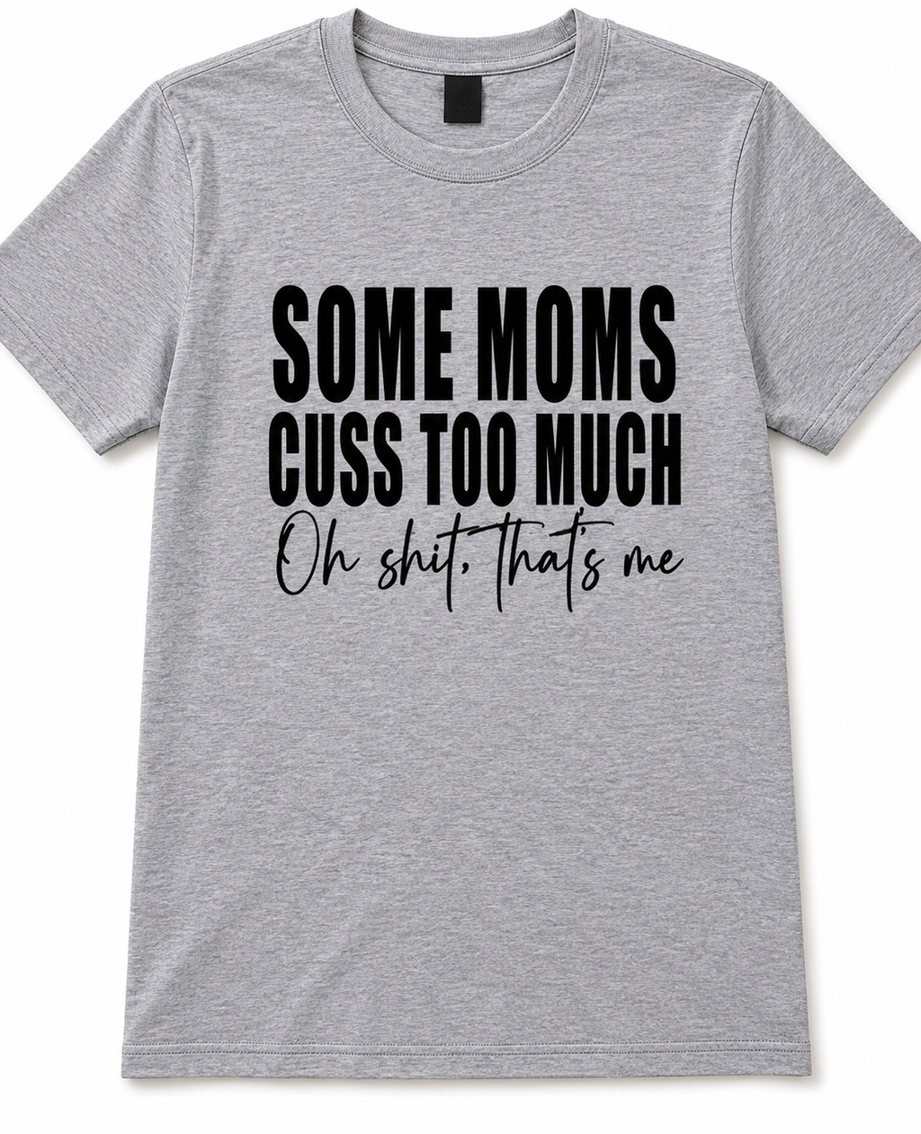 Some Moms Cuss Too Much Tee 😅🖤