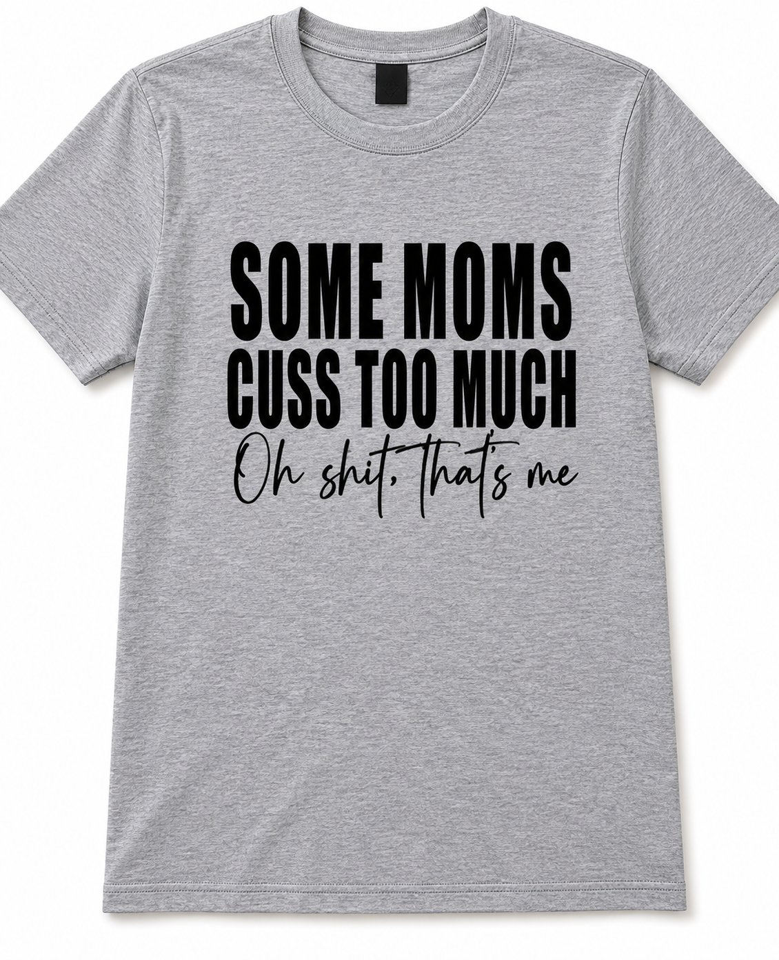 Some Moms Cuss Too Much Tee 😅🖤