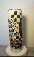 🖤 Good Vibes, Bad Attitudes – 20oz Skinny Tumbler 🐦🌻